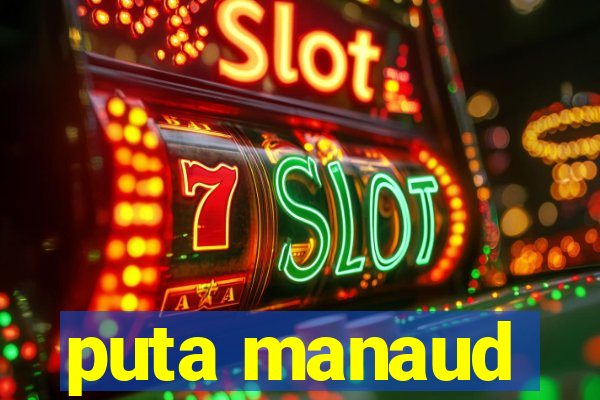 puta manaud